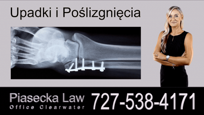 Upadki i Poślizgnięcia, Polski Prawnik Odszkodowania Florida, Polski Adwokat Agnieszka Piasecka obsługuje obsługuje całą Florydę, w tym: Clearwater, Tampa, St. Petersburg, New Port Richey, Orlando, Gainesville, Ocala, Jacksonville, Tallahassee, Panama City, Sarasota, Bradenton, North Port, Fort Myers, Pompano Beach, Fort Lauderdale, Miami, Florida.