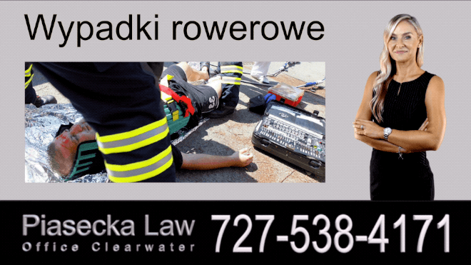 Wypadki rowerowe, Polski Prawnik Odszkodowania Florida, Polski Adwokat Agnieszka Piasecka obsługuje obsługuje całą Florydę, w tym: Clearwater, Tampa, St. Petersburg, New Port Richey, Orlando, Gainesville, Ocala, Jacksonville, Tallahassee, Panama City, Sarasota, Bradenton, North Port, Fort Myers, Pompano Beach, Fort Lauderdale, Miami, Florida.